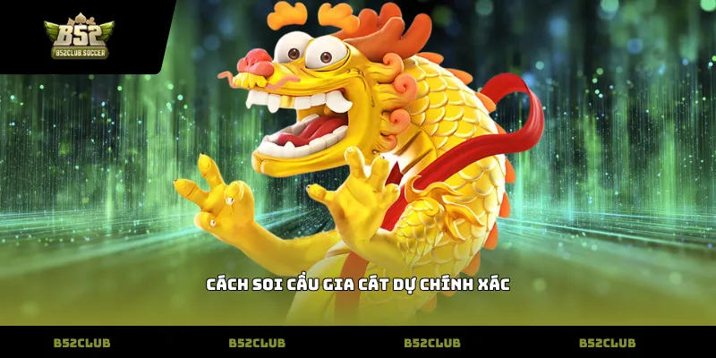 Cách soi cầu Gia cát dự chính xác