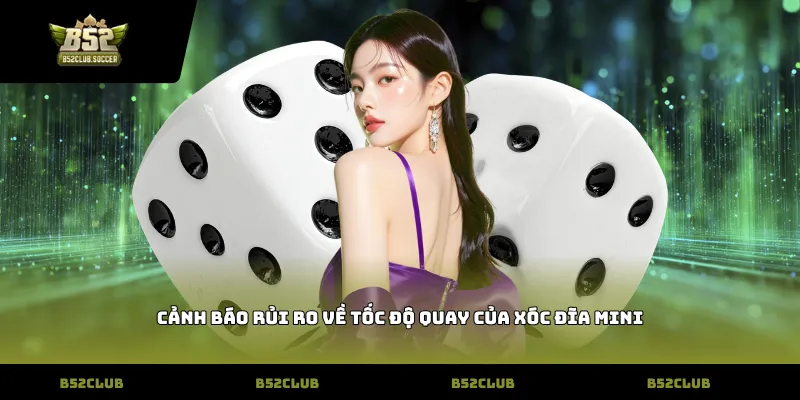 Cảnh báo rủi ro về tốc độ quay của xóc đĩa mini