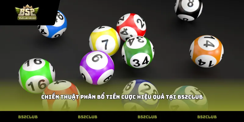 Chiến thuật phân bổ tiền cược hiệu quả tại B52Club