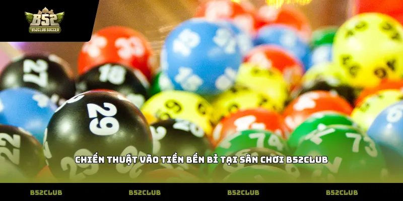 Chiến thuật vào tiền bền bỉ tại sân chơi B52Club