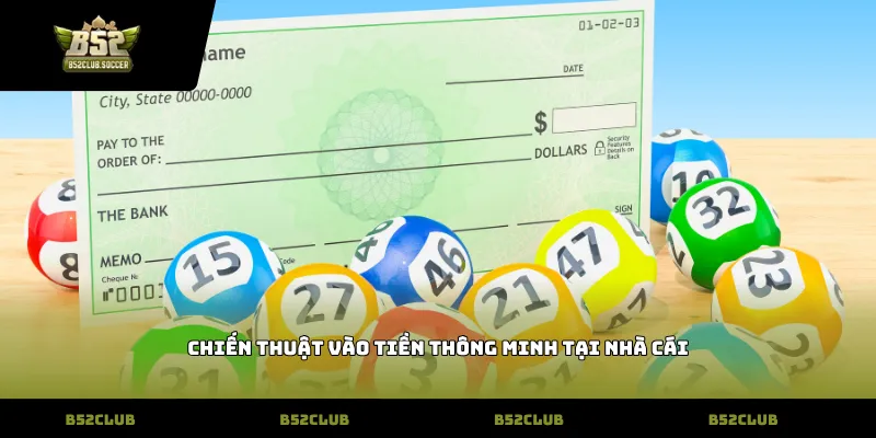 Chiến thuật vào tiền thông minh tại nhà cái