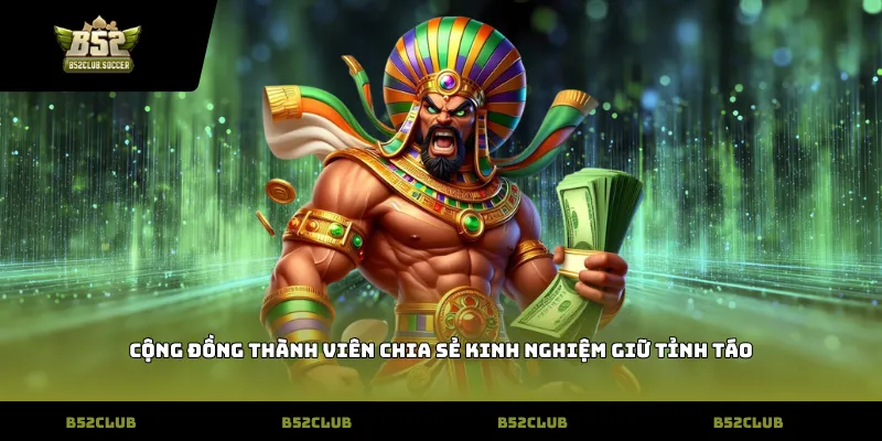 Cộng đồng thành viên chia sẻ kinh nghiệm giữ tỉnh táo