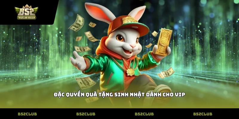 Đặc quyền quà tặng sinh nhật dành cho VIP