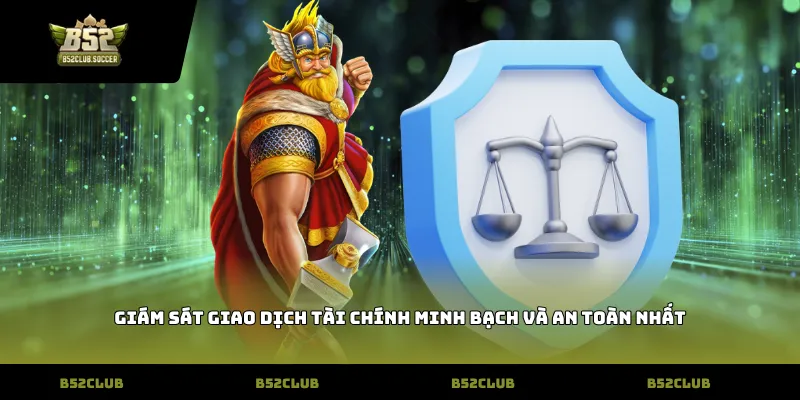Giám sát giao dịch tài chính minh bạch và an toàn nhất