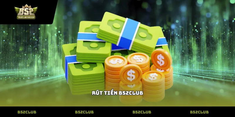 rút tiền B52Club