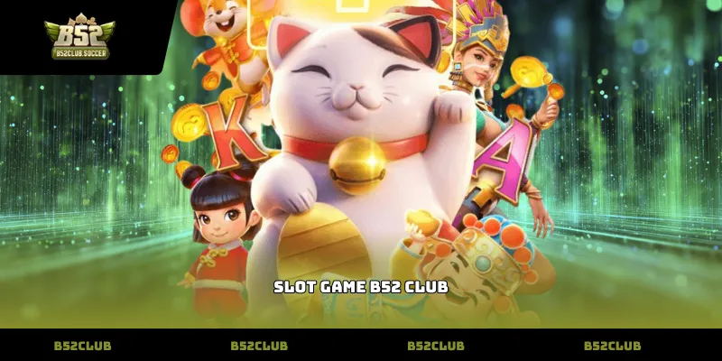Slot game B52 Club