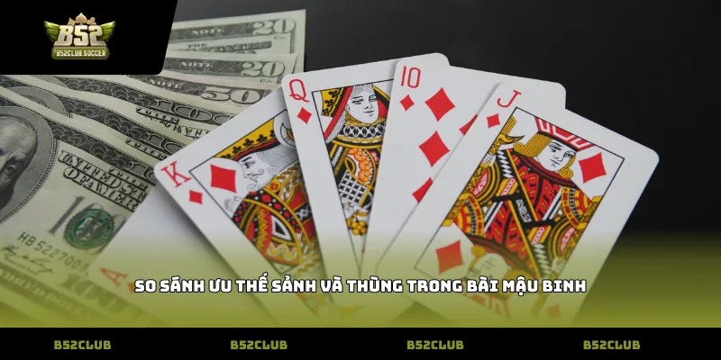 So sánh ưu thế sảnh và thùng trong bài Mậu Binh