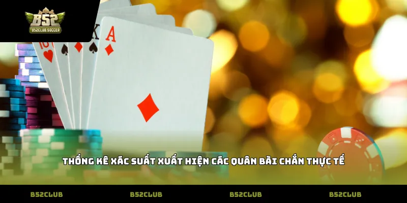 Thống kê xác suất xuất hiện các quân bài Chắn thực tế